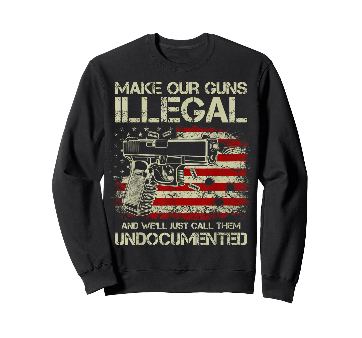 Make Our Guns Illegal And We'll Just Call Them Undocumented T-Shirt