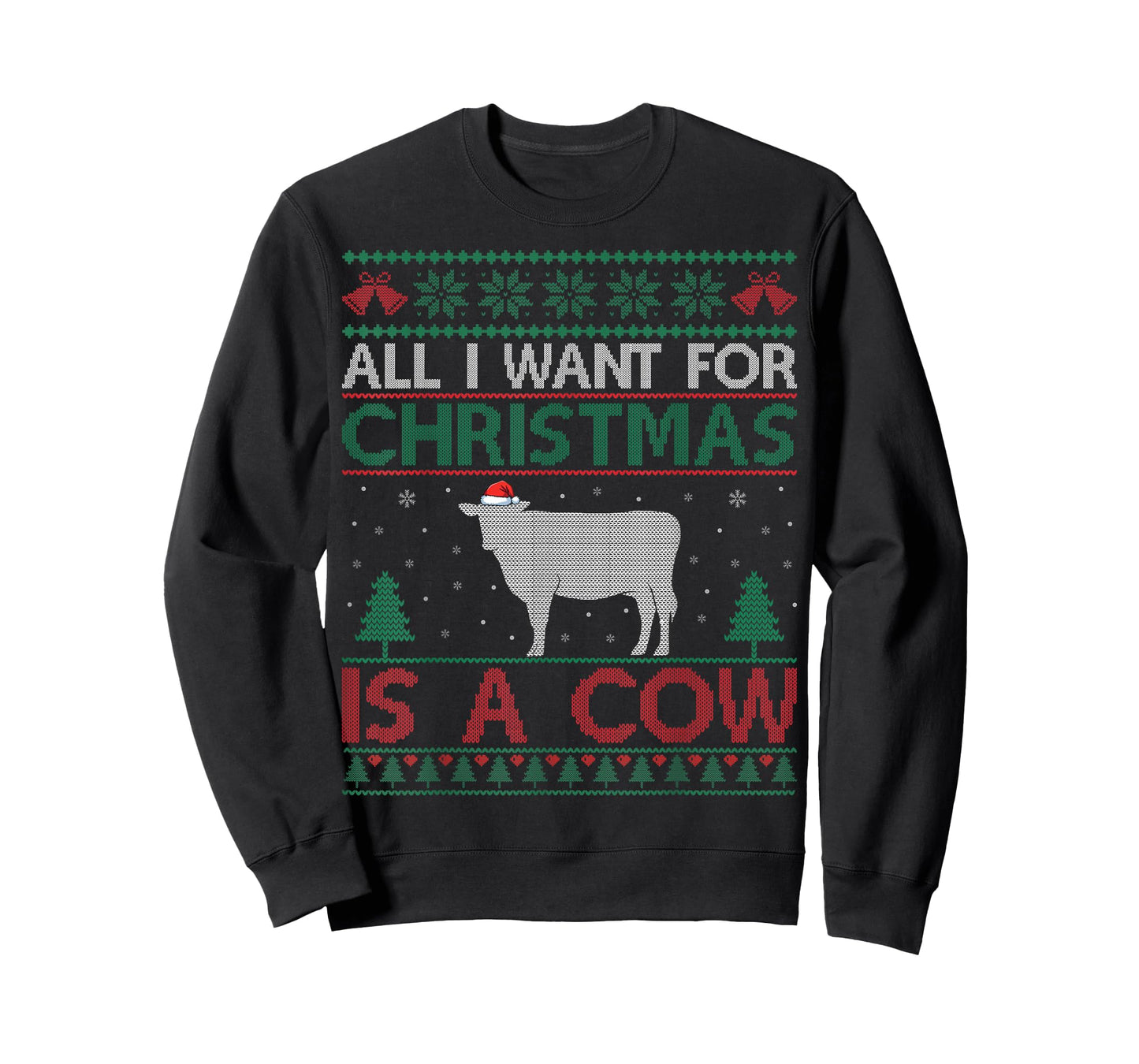 All I Want for Christmas is a Cow - Cow Lover Ugly Christmas T-Shirt