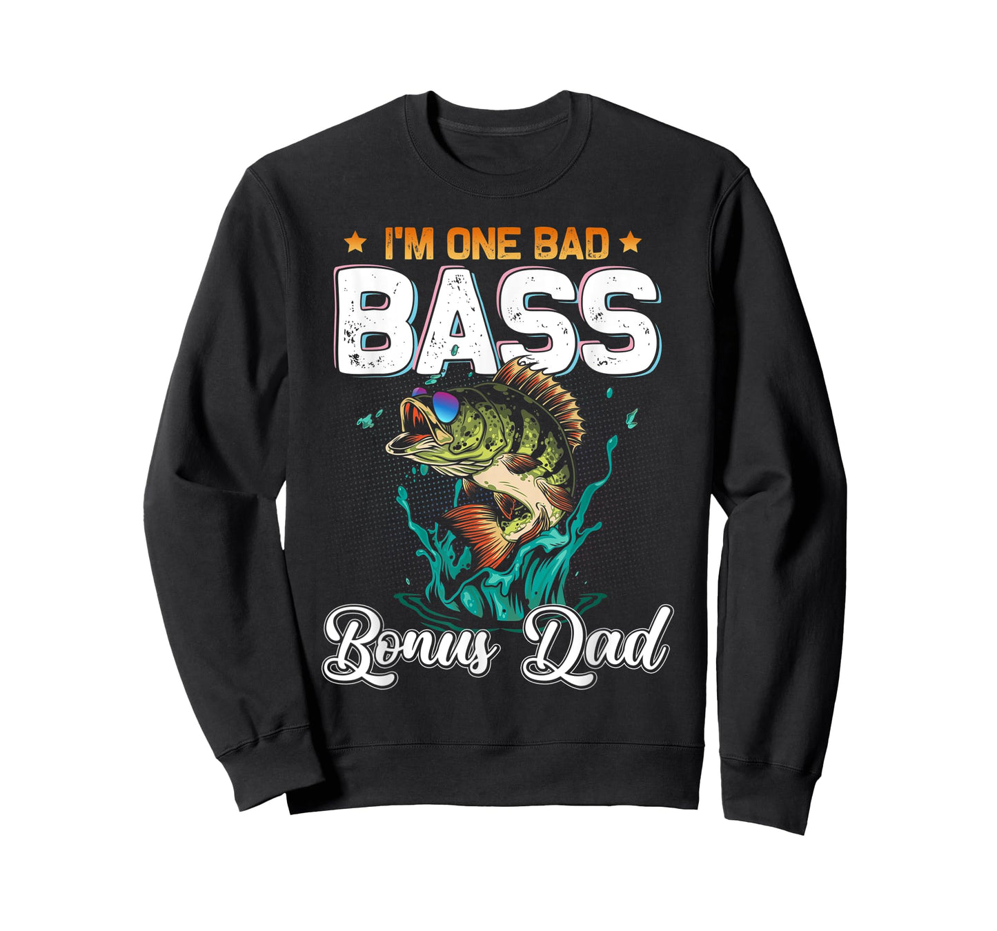 Fisherman I'm One Bad Bass Bonus Dad Fishing Father's Day T-Shirt