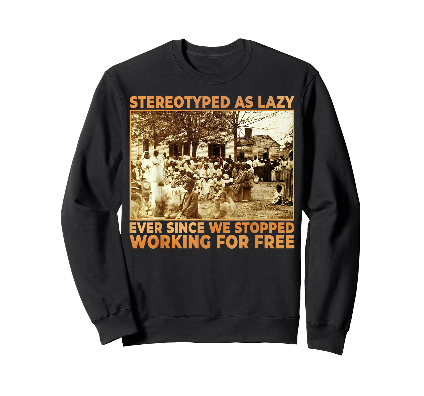 Stereotyped As Lazy Ever Since We Stopped Working for Free T-Shirt