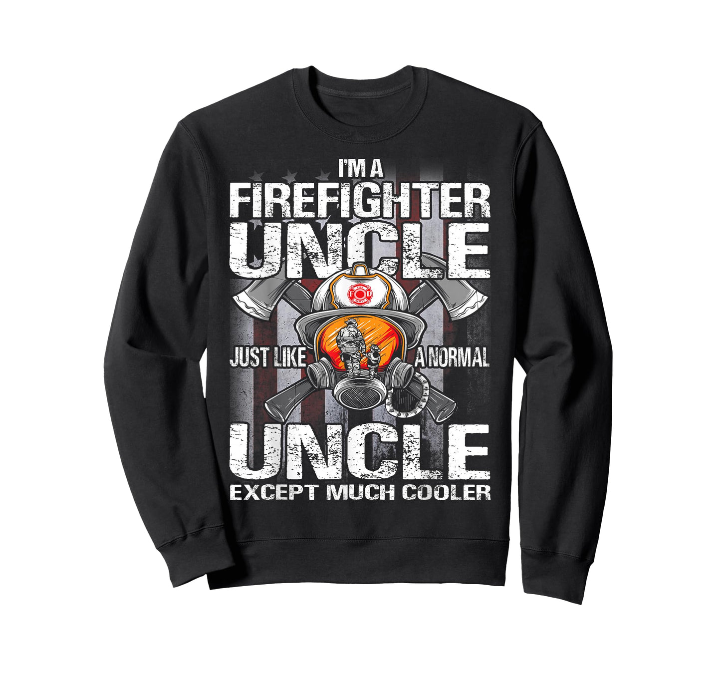 I'm A Firefighter Uncle Just Like A Normal Uncle Except T-Shirt