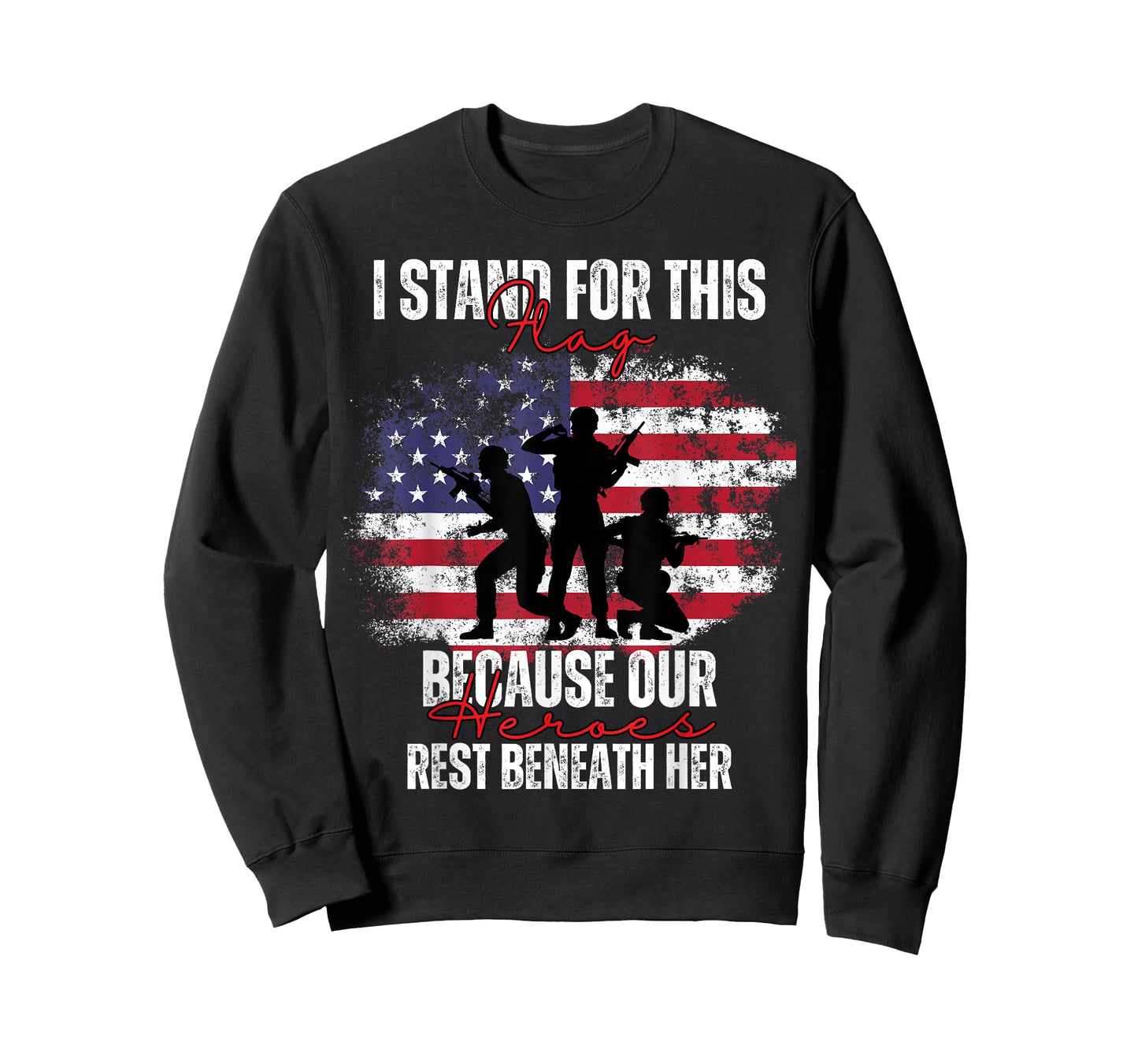 I Stand For This Flag Because Our Heroes Rest Beneath Her T-Shirt