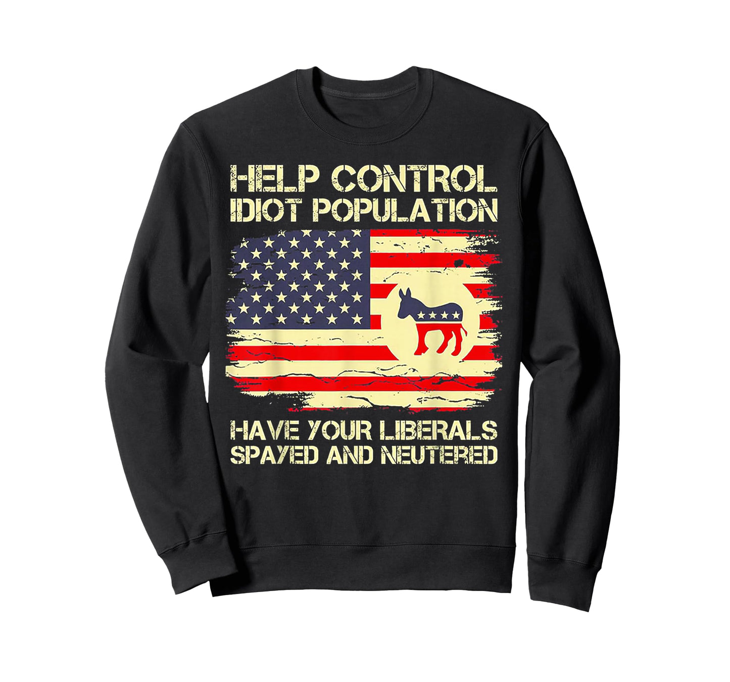 Help Control Idiot Population Have Your Liberals Spayed T-Shirt