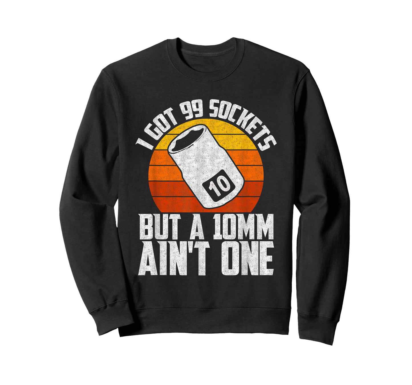 Auto Mechanic I Got 99 Sockets But A 10mm Ain't One T-Shirt