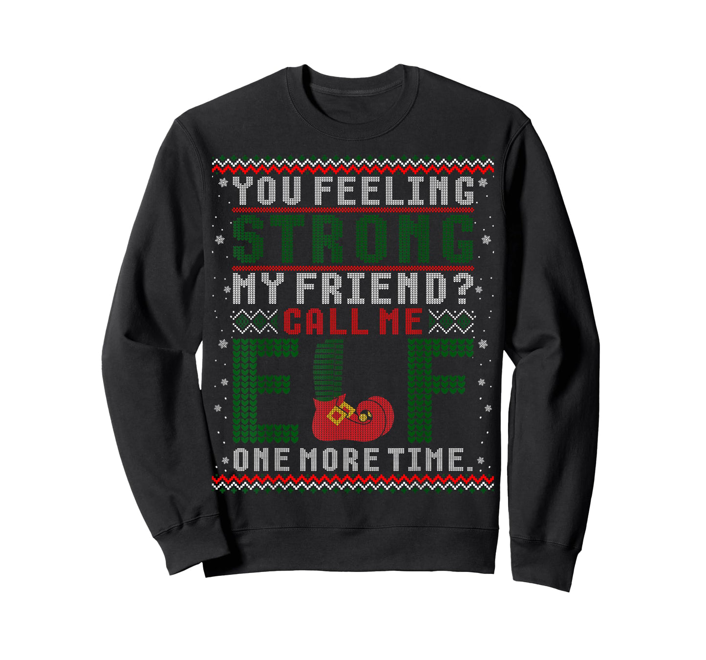 Christmas Call Me Elf One More Time Ugly Sweater T-Shirt