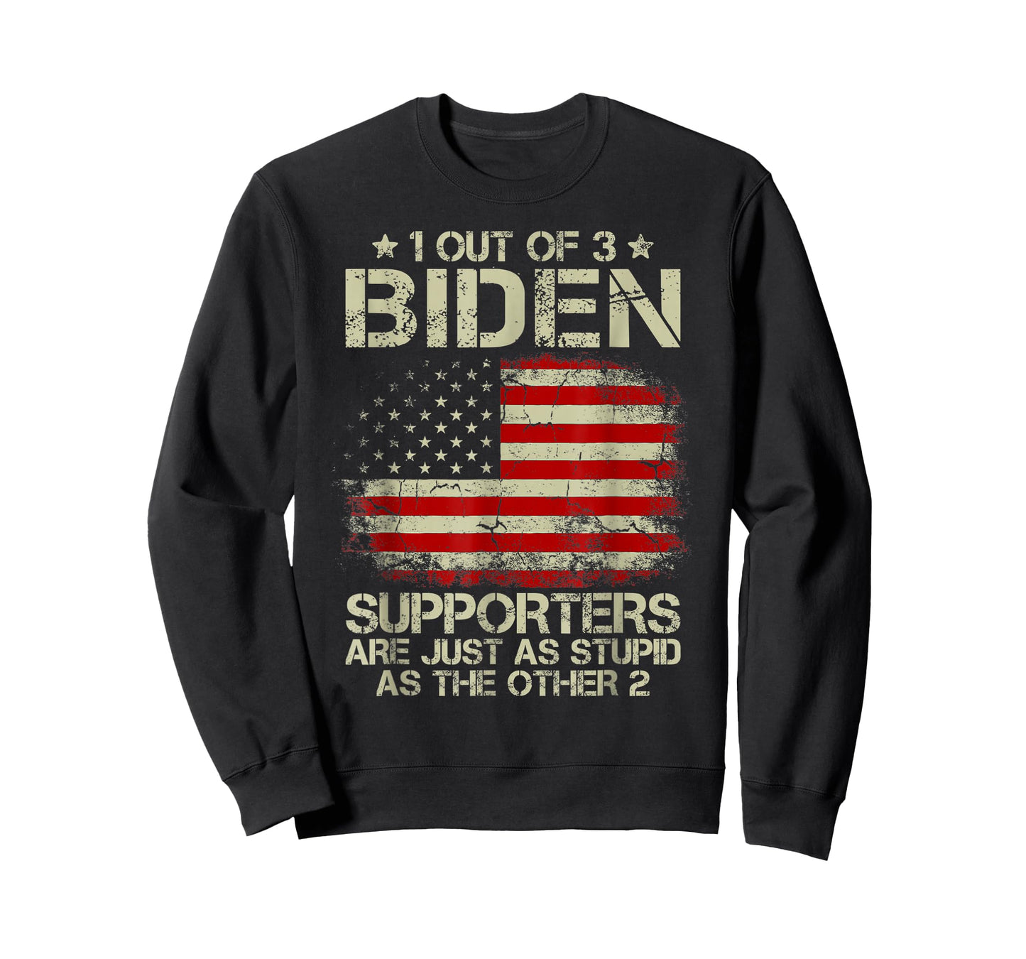 1 Out Of 3 Biden Supporters Are As Stupid As The Other 2 T-Shirt