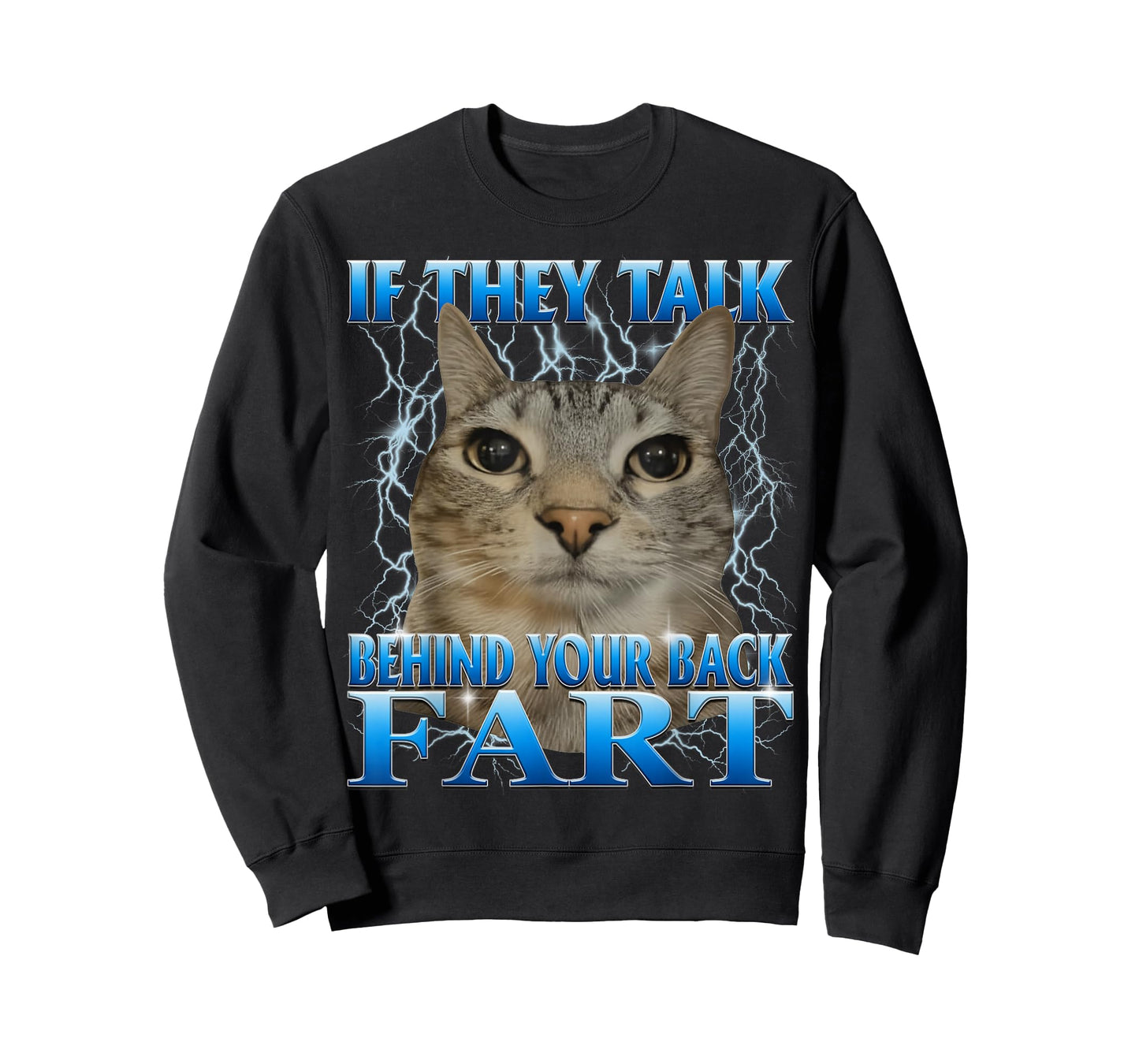 If They Talk Behind Your Back Fart Silly Cat Meme Men Women T-Shirt