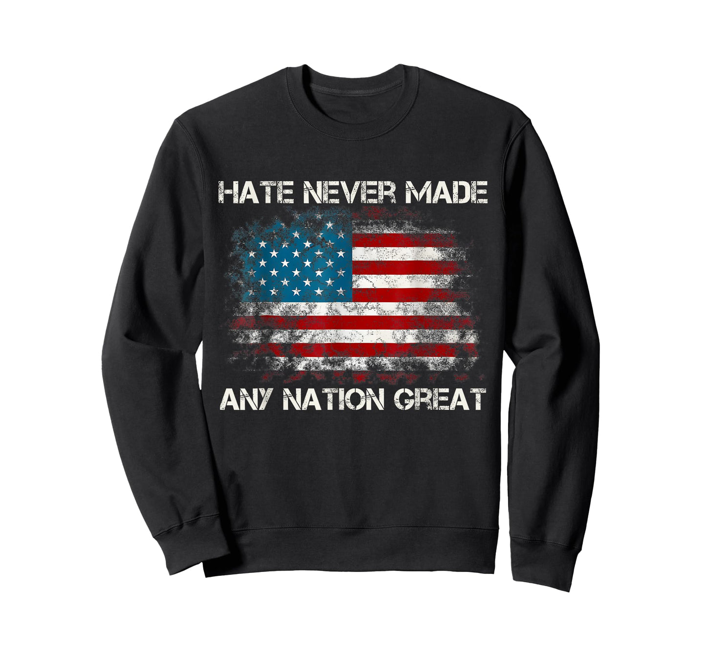 Funny Distressed USA Flag Hate Never Made Any Nation Great T-Shirt