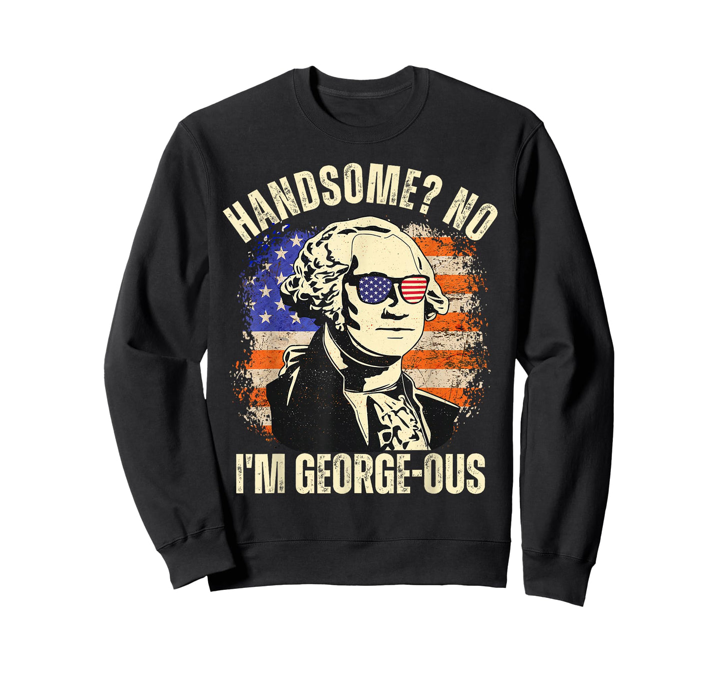 Handsome No I'm Georgeous George Washington 4th of July 1776 T-Shirt