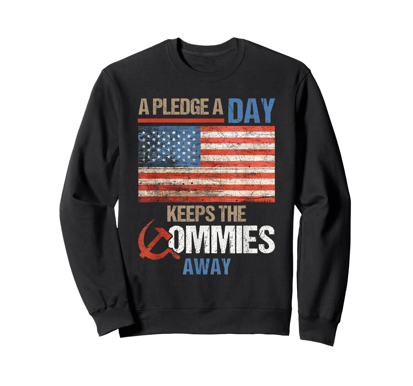 A Pledge a Day Keeps The Commies Away American Flag America T-Shirt
