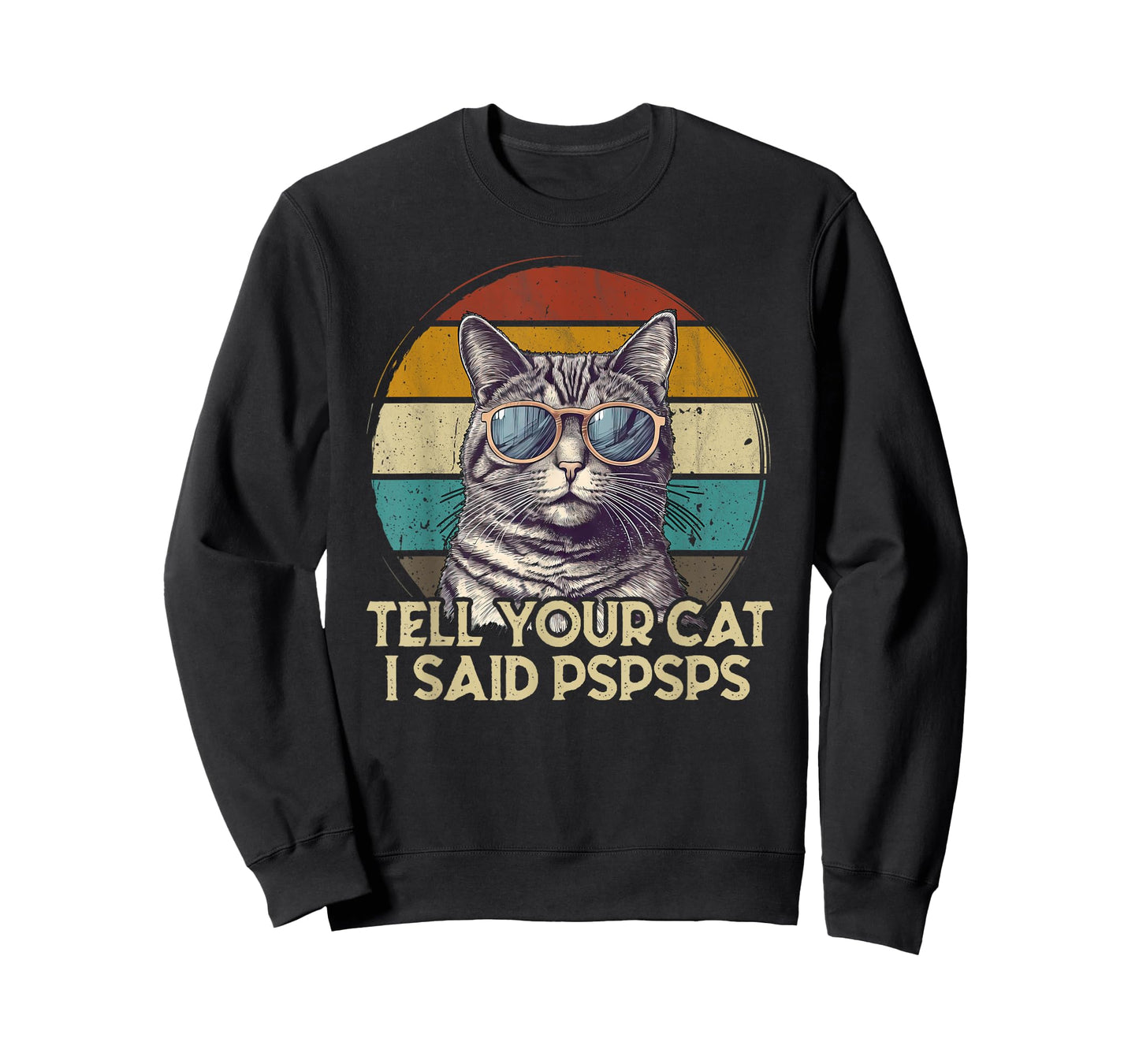 Funny Cat Retro Tell Your Cat I Said Pspsps T-Shirt for Men Women Girls Kids