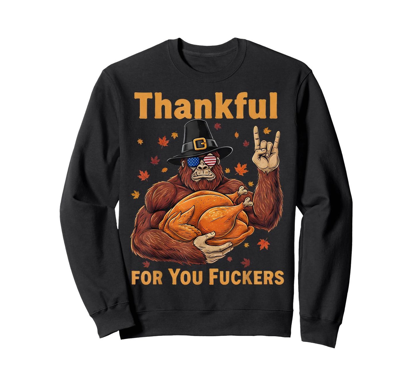 Funny Bigfoot Thanksgiving Thankful for You Fuckers T-Shirt