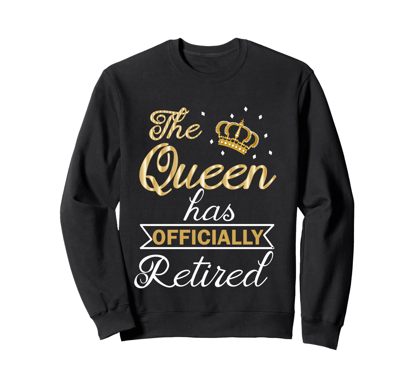 Womens The Queen Has Officially Retired Shirt Funny Retired Long Sleeve T-Shirt