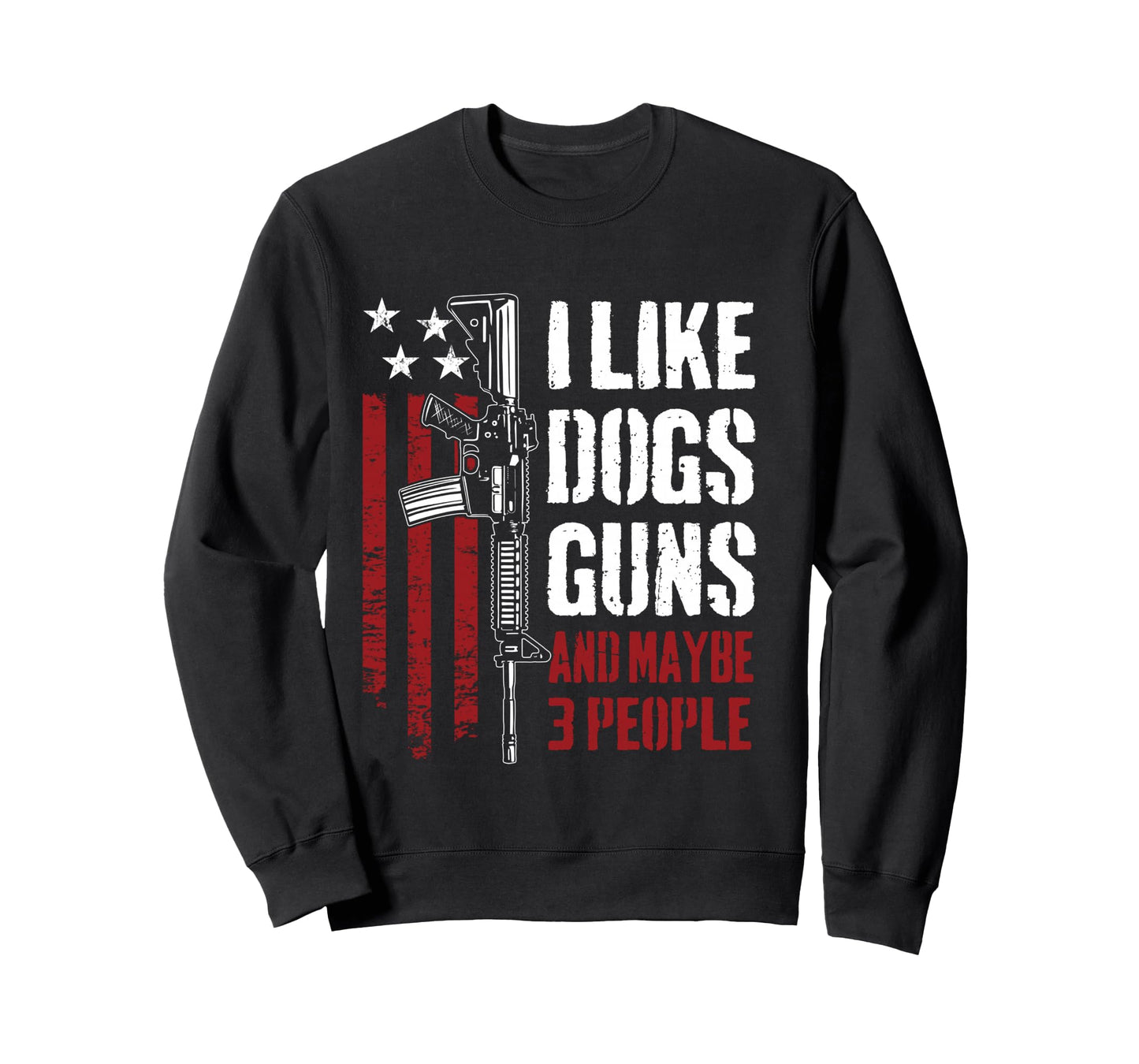 I Like Guns Dogs And Maybe 3 People - Funny Gun AR15 Flag Long Sleeve T-Shirt