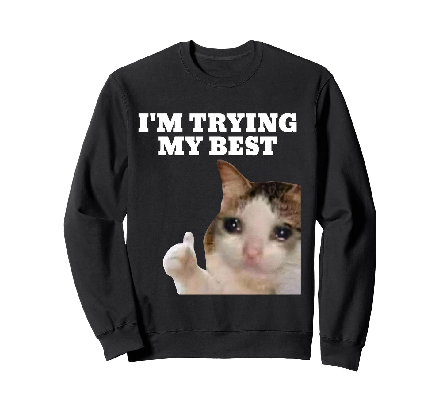 I'm Trying My Best Funny Crying Cat Meme For Men Women Kids Long Sleeve T-Shirt