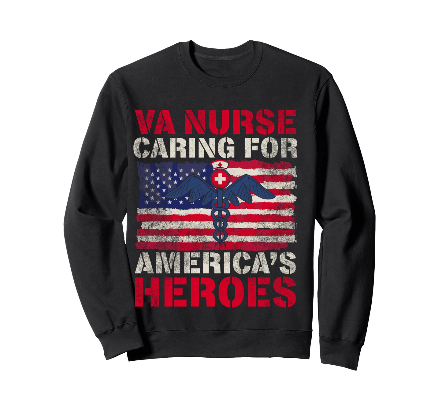 VA Nurse Caring For America's Heroes Funny Veterans Day Long Sleeve T-Shirt
