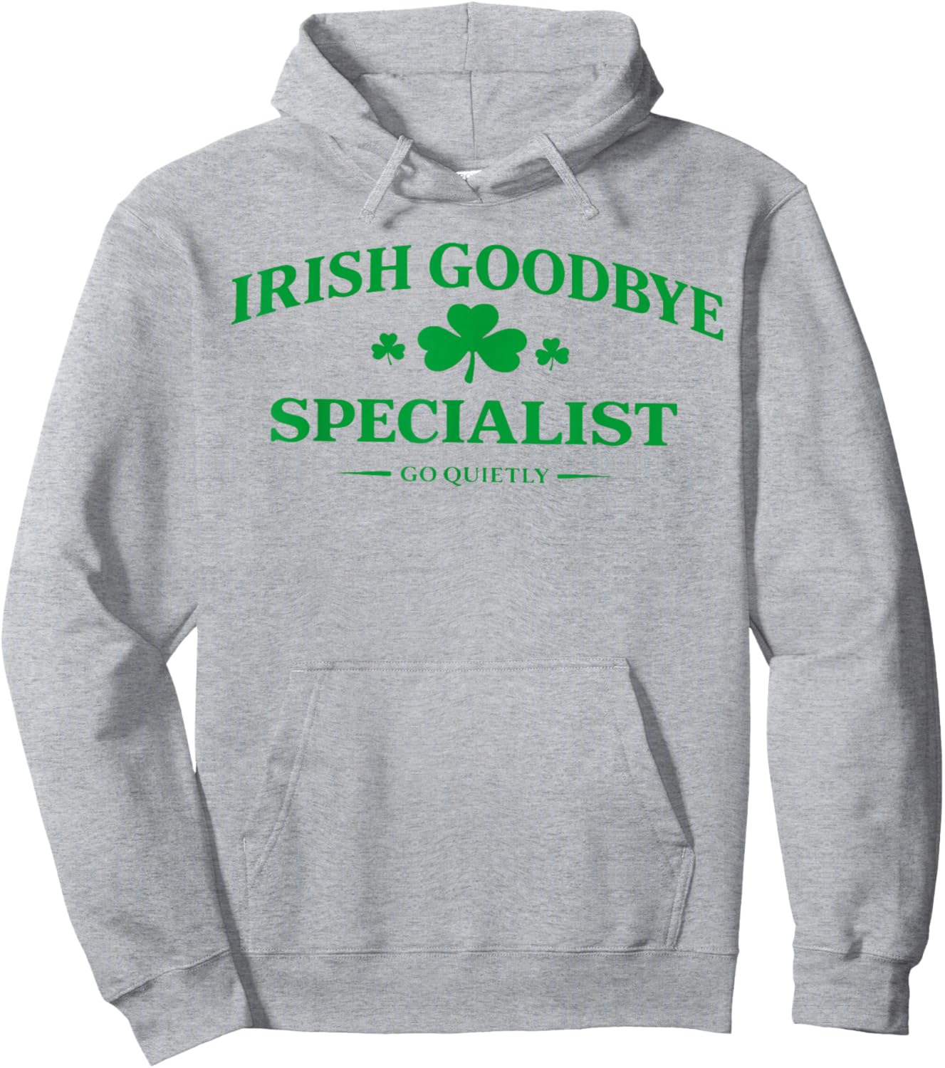 Irish Goodbye Specialist Funny St Patricks Day Men Women T-Shirt - Hoodie | Ash
