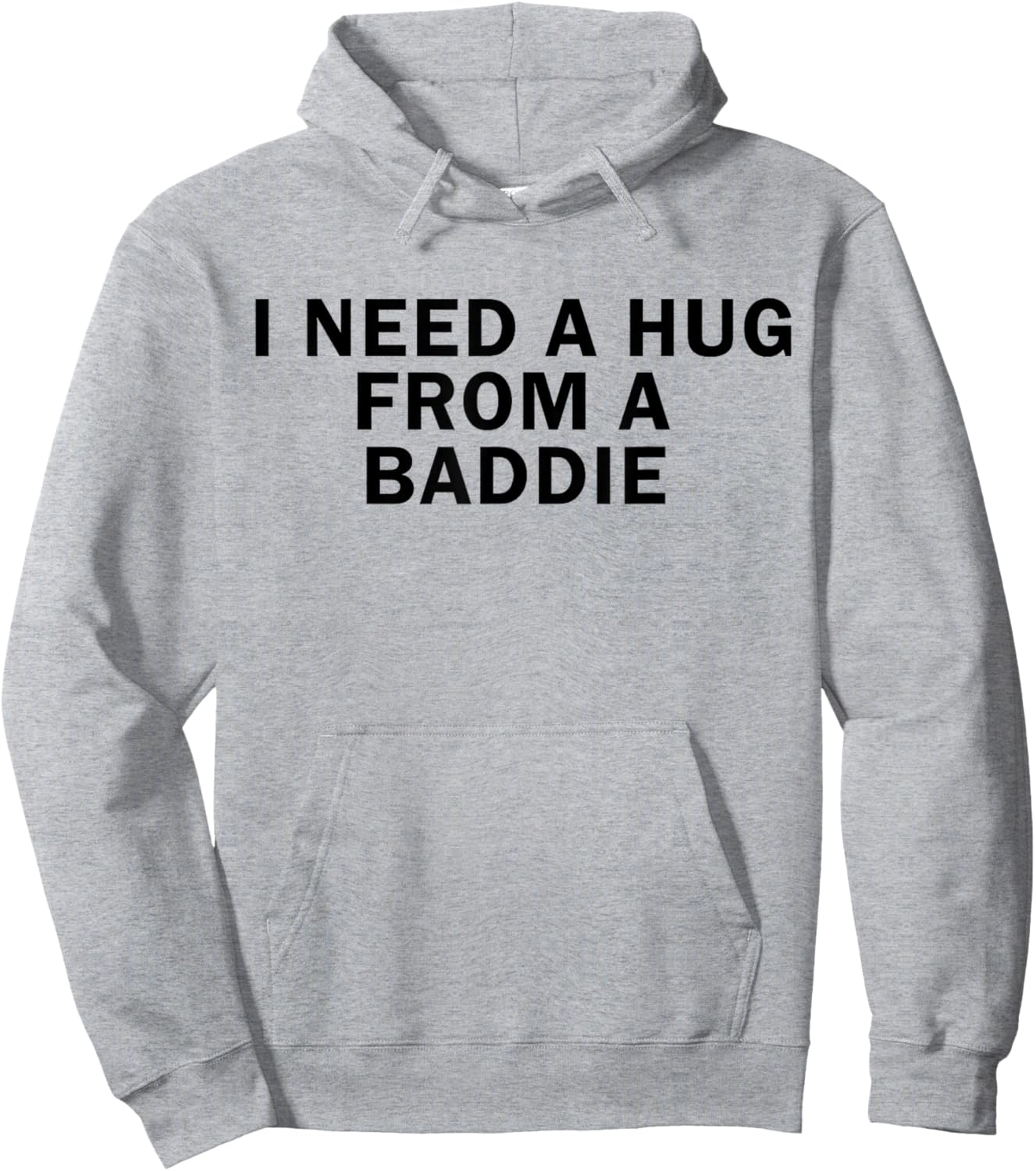 I Need A Hug from A Baddie Funny T-Shirt - Hoodie | Ash