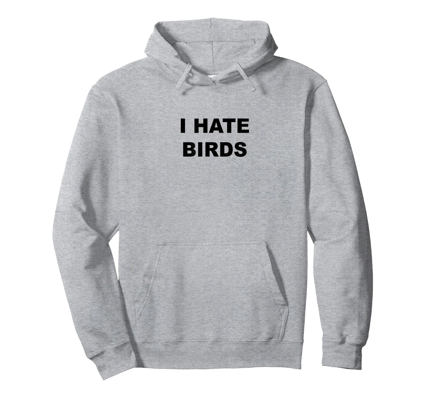Top That Says - I HATE BIRDS | Funny Anti Birding - T-Shirt