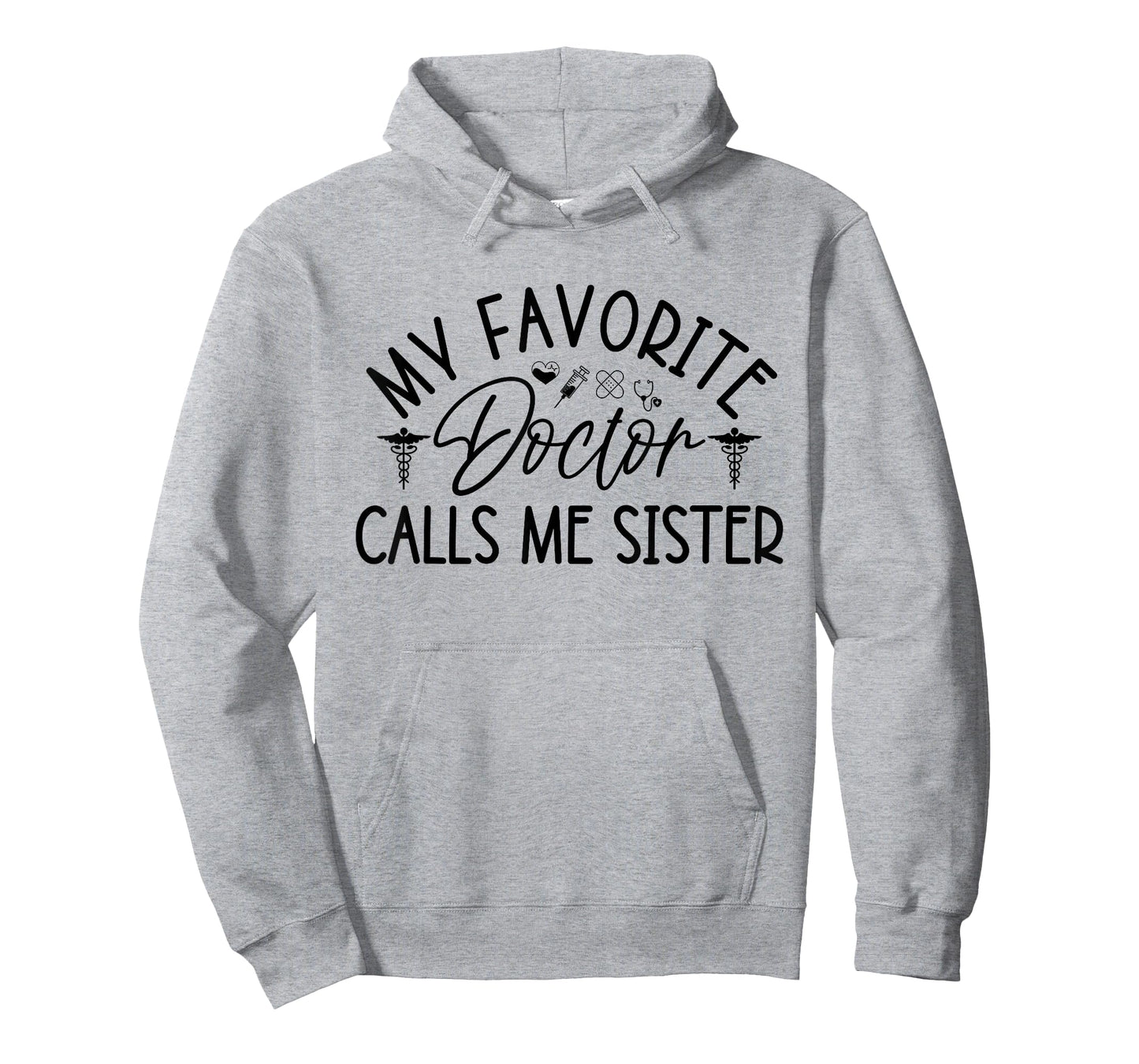 My Favorite Doctor Calls Me Sister Funny Girls Doctor Gifts T-Shirt