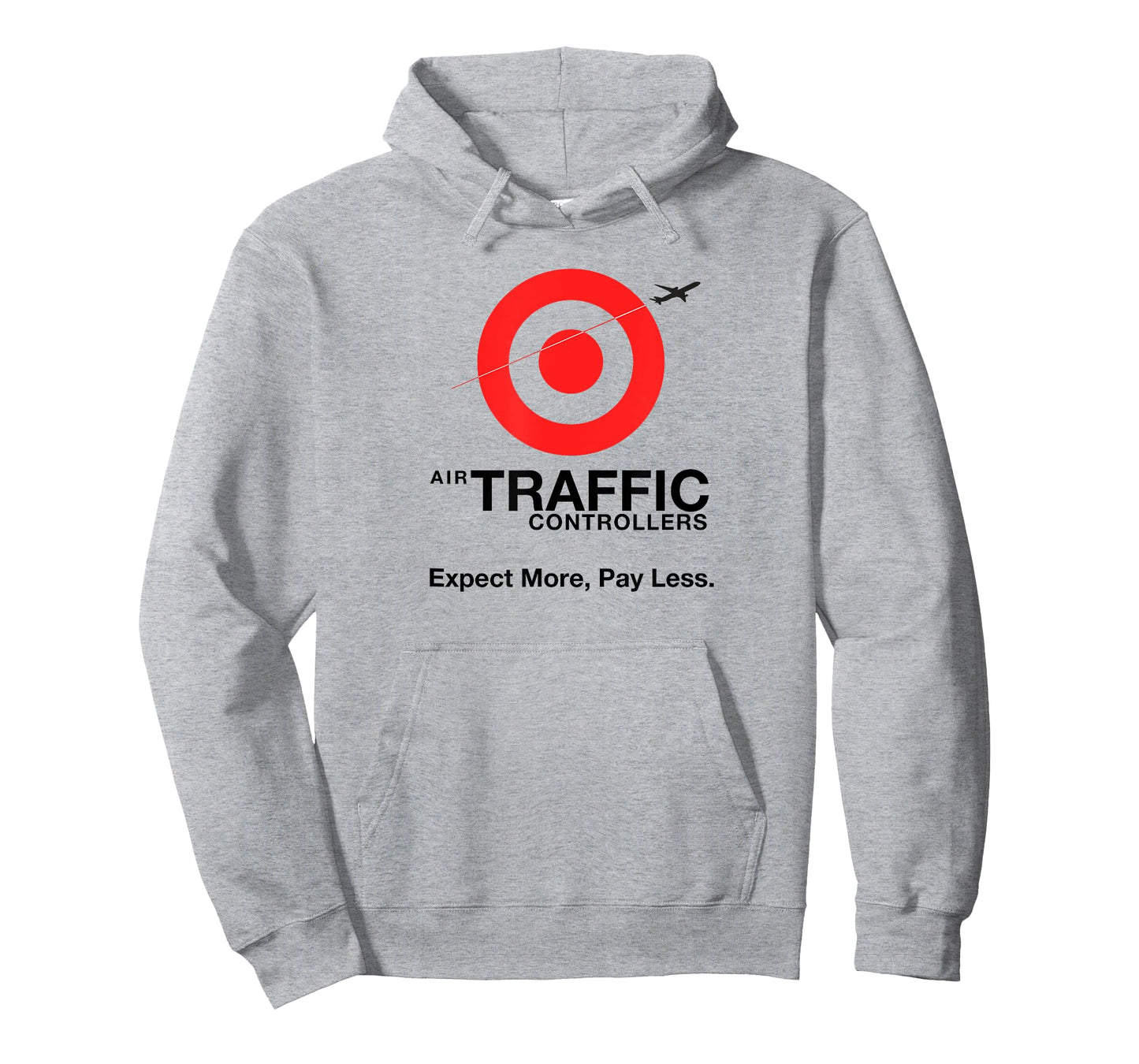 Air Traffic Controllers - Expect more pay less sarcastic T-Shirt