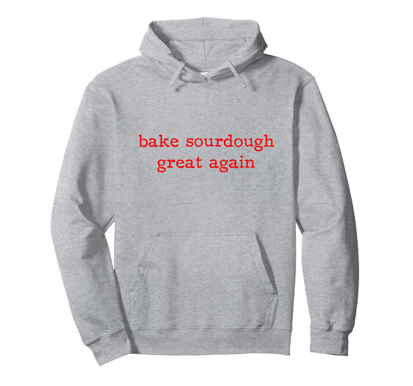 Bake Sourdough Great Again Sourdough Starter Bread Baking T-Shirt