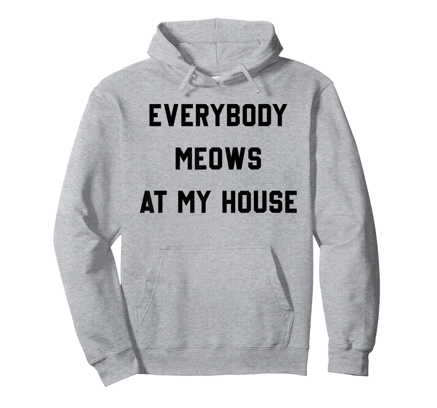Everybody Meows At My House T-Shirt