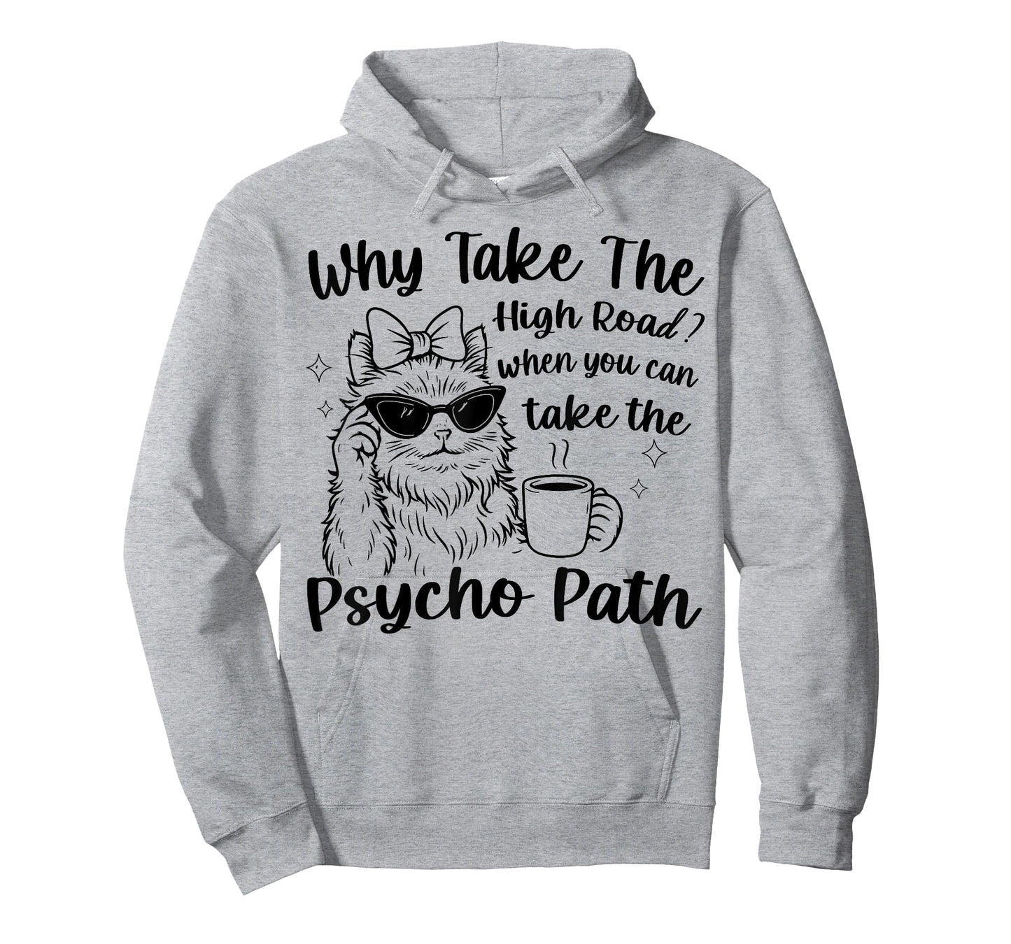 Why Take The High Road When You Can Take The Psycho Path T-Shirt