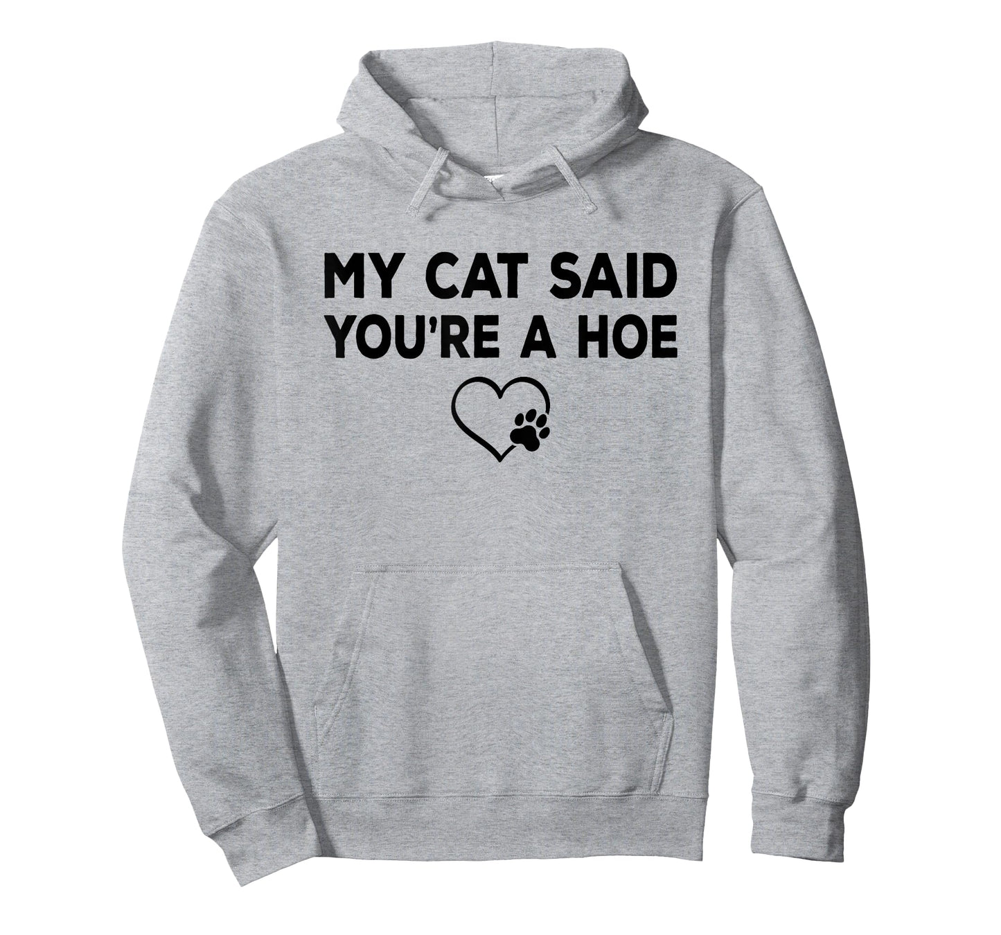 My Cat Said You're a Hoe Funny Sarcastic Cat Lover Joke T-Shirt