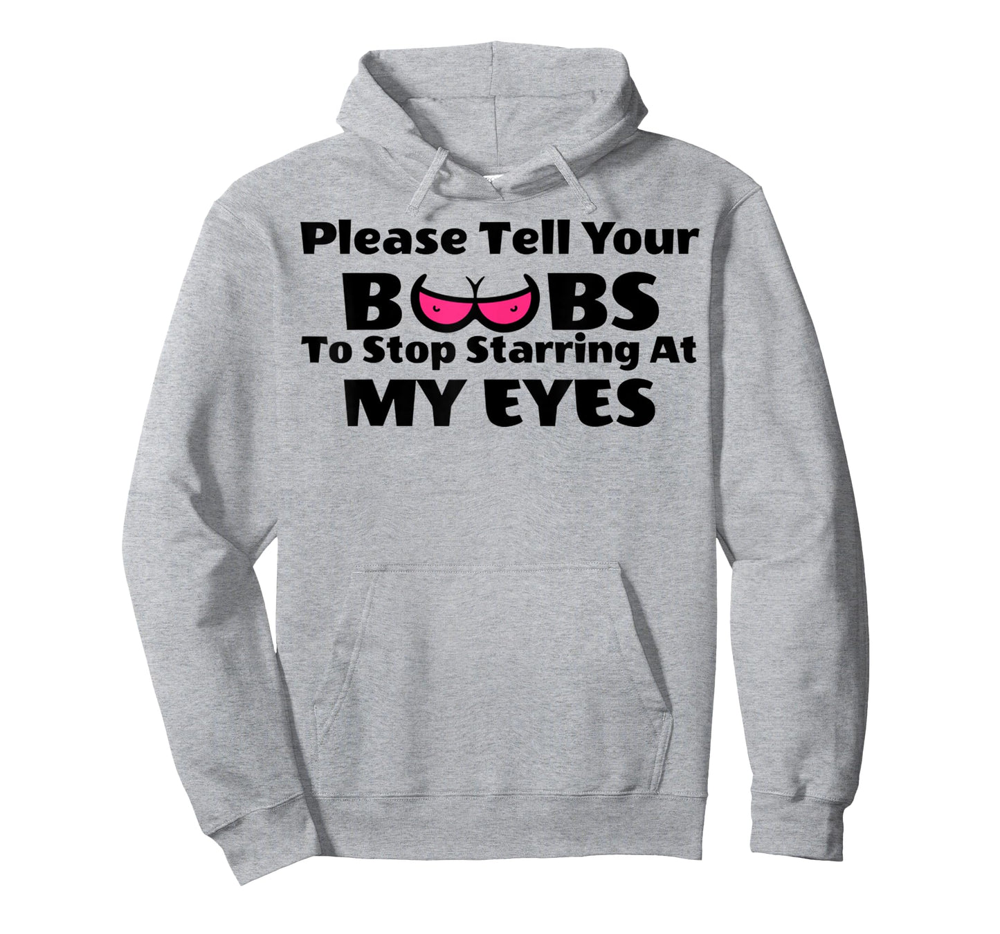 Adult Humor Please Tell Your BOOBS To Stop Staring At My Eye T-Shirt