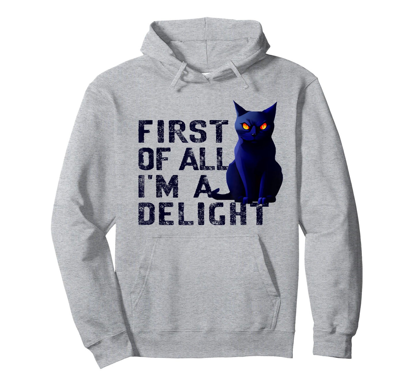 First Of All I'm A Delight Funny Sarcastic Cat Men Women T-Shirt