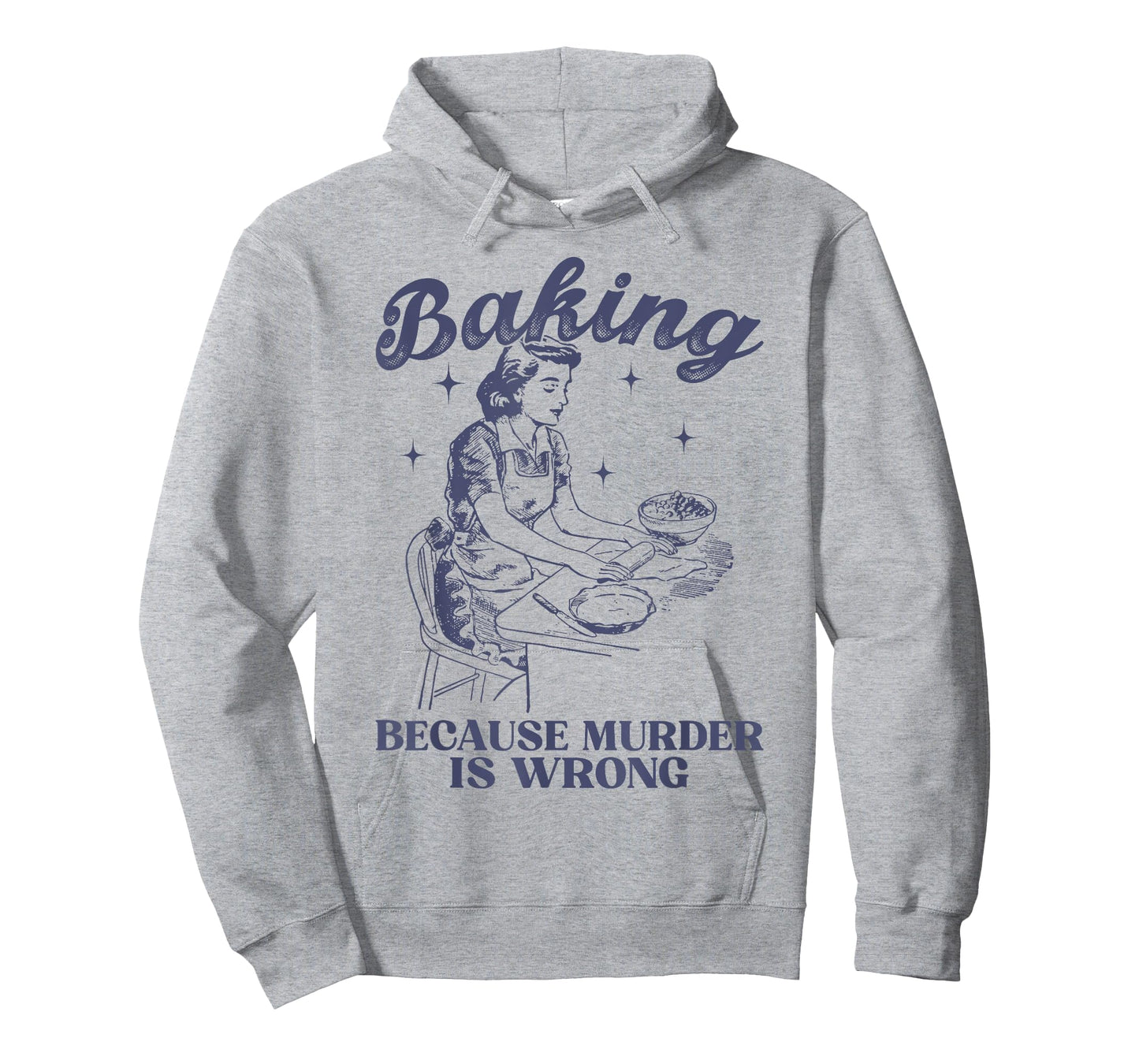 Baking Because Murder Is Wrong Baking Lover For Men Women T-Shirt