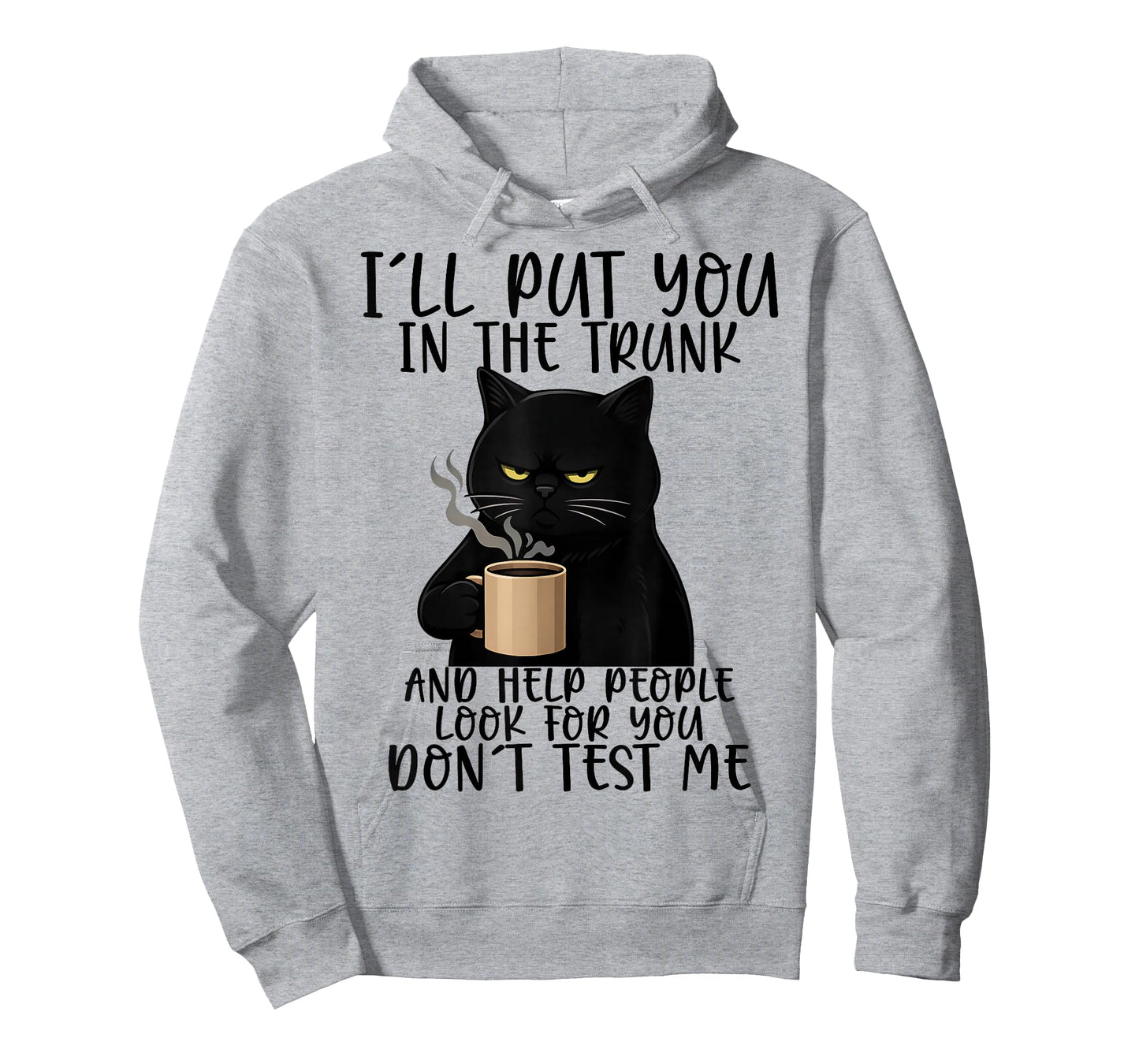 I'll Put You in The Trunk and Help People Look for You Funny T-Shirt