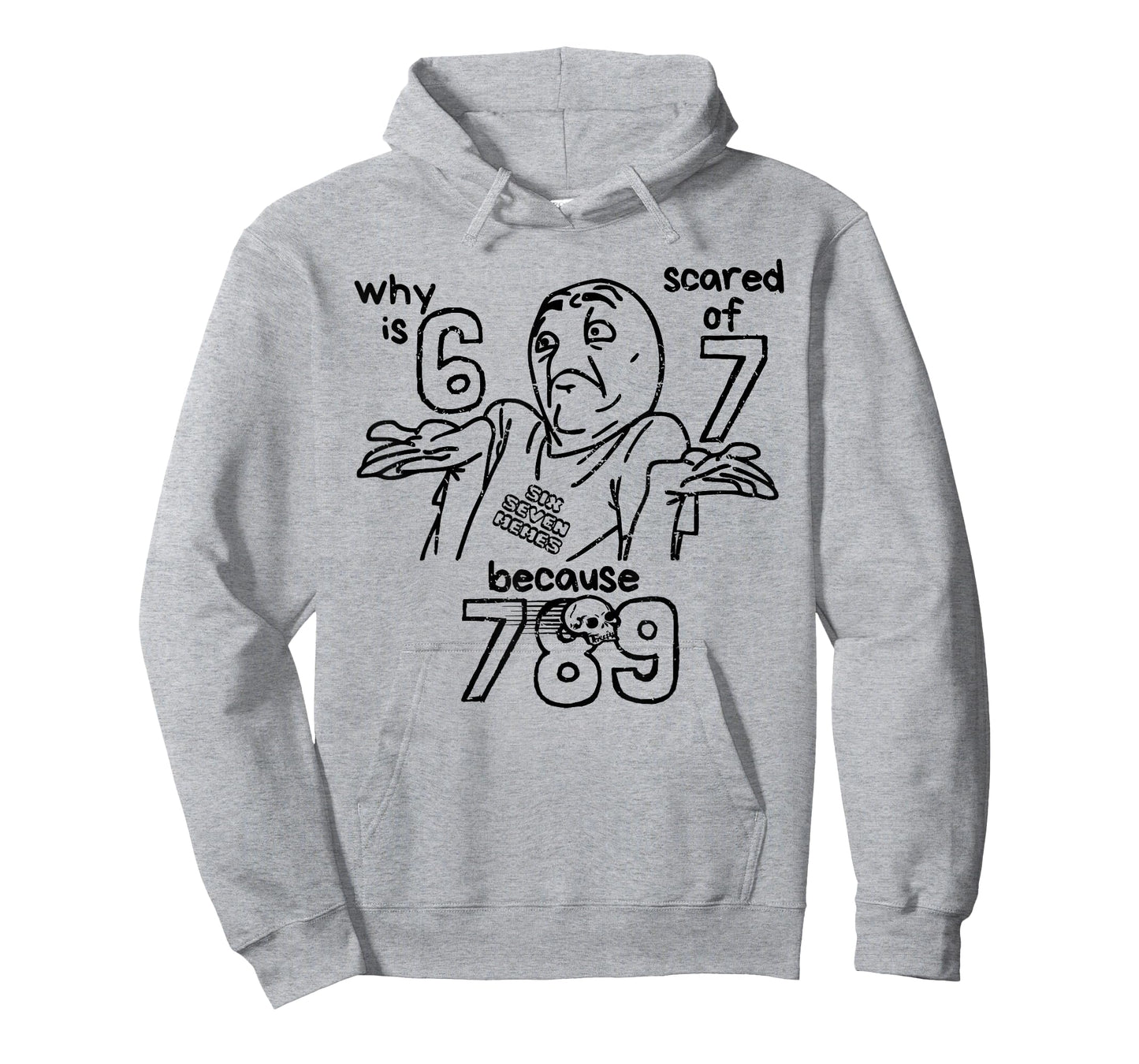 Funny 67 Why is 6 Scared of 7 Because 789 Men Women Kids T-Shirt