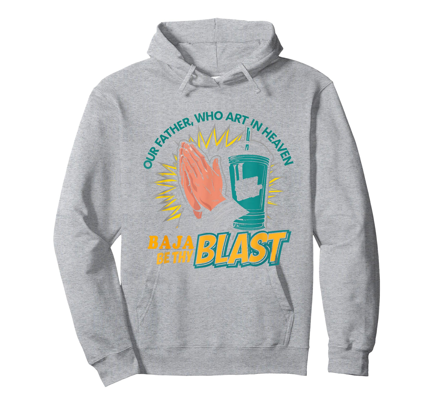 Our Father, Who Art In Heaven Baja Be Thy Blast - Funny Gag T-Shirt
