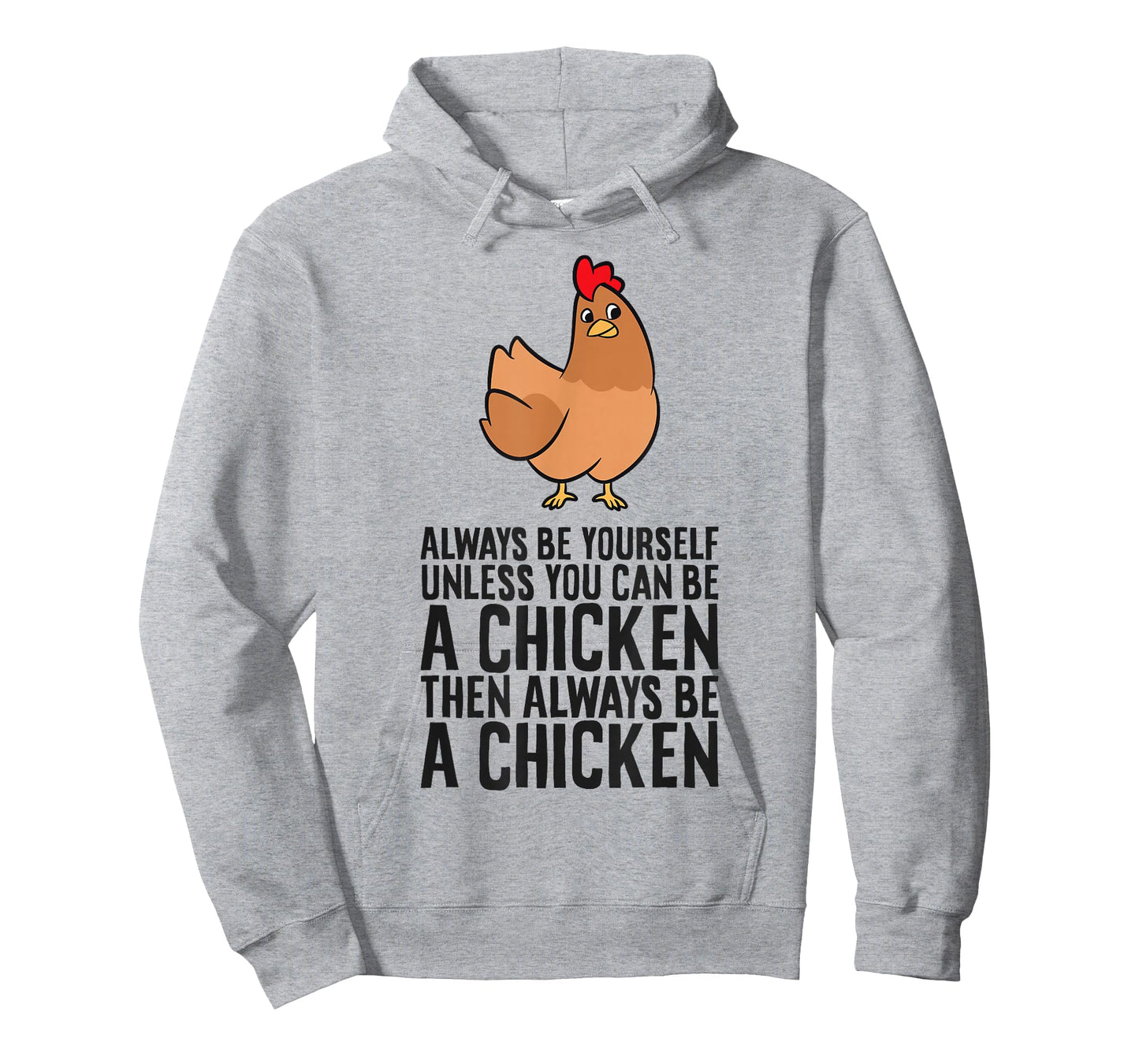 Always Be Yourself Unless You Can Be A Chicken T-Shirt