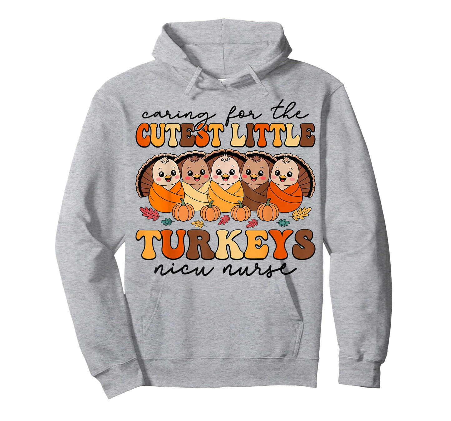Caring for The Cutest Turkeys NICU Nurse Thanksgiving Fall T-Shirt