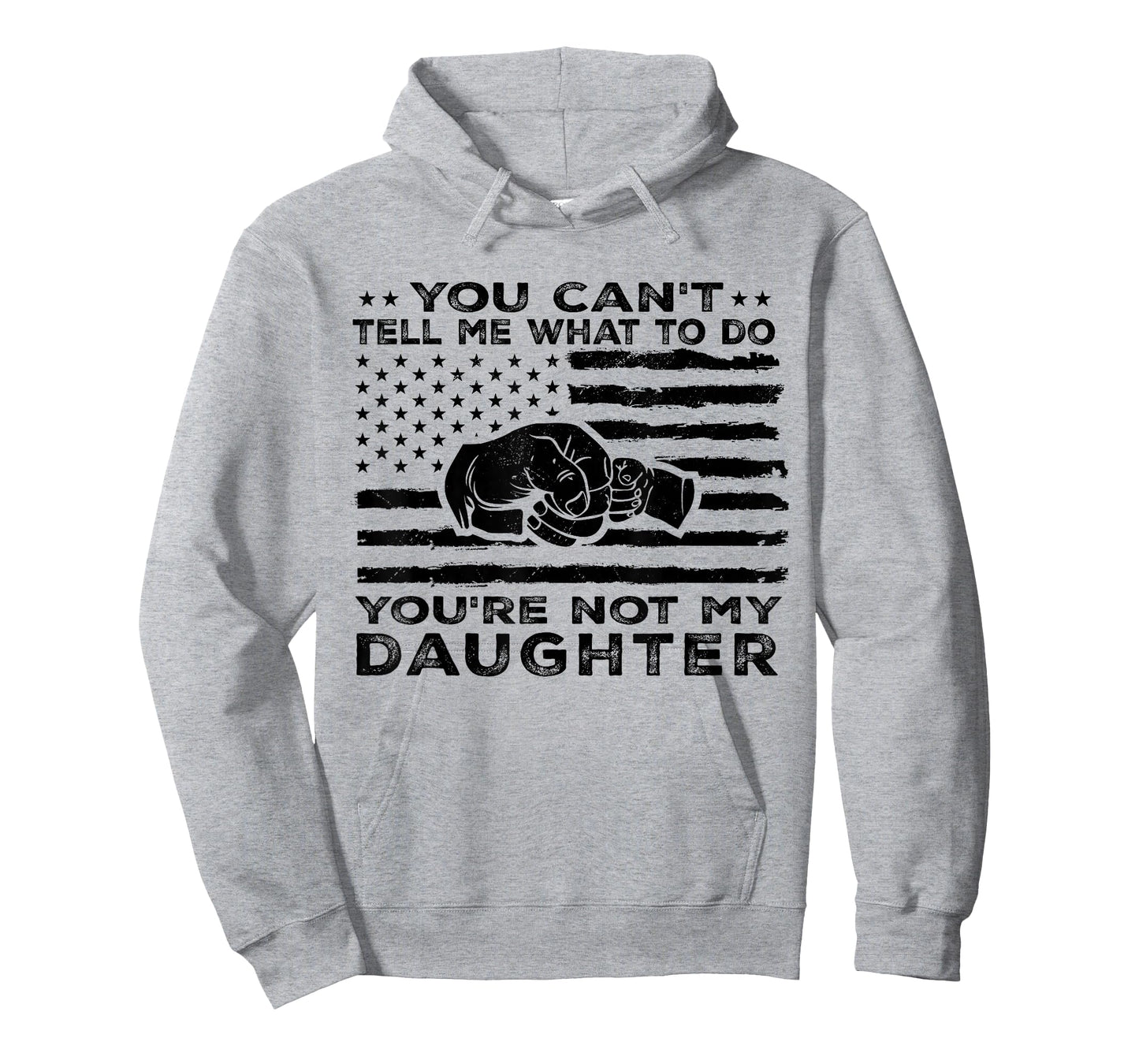 You Can't Tell Me What to Do You're Not My Daughter T-Shirt