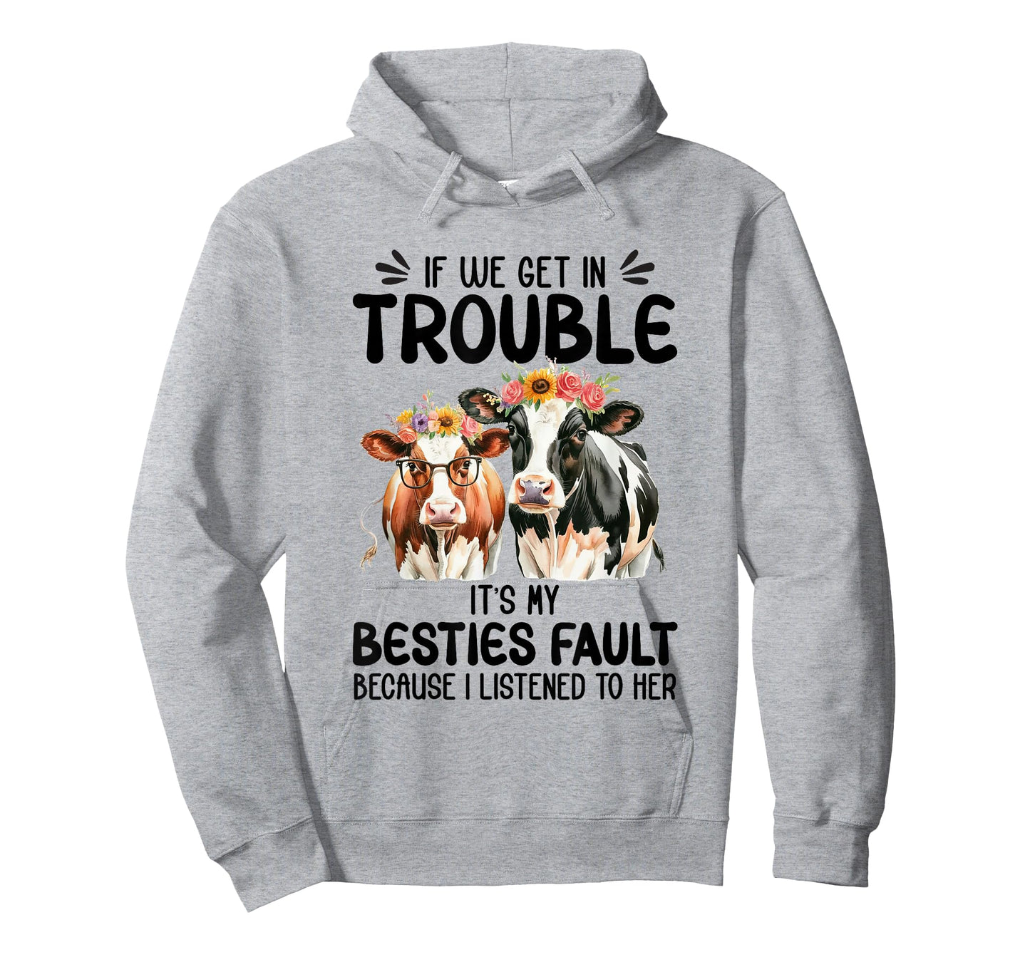 Cow If We Get In Trouble It's My Besties Fault Funny Women T-Shirt
