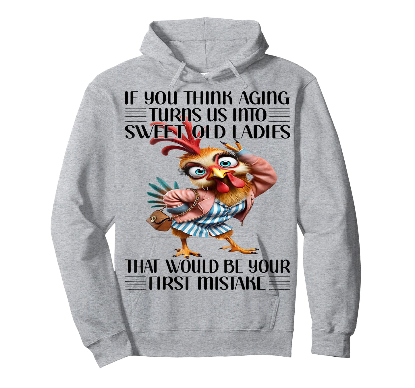 Chicken If You Think Aging Turns Us Into Sweet Old Ladies T-Shirt