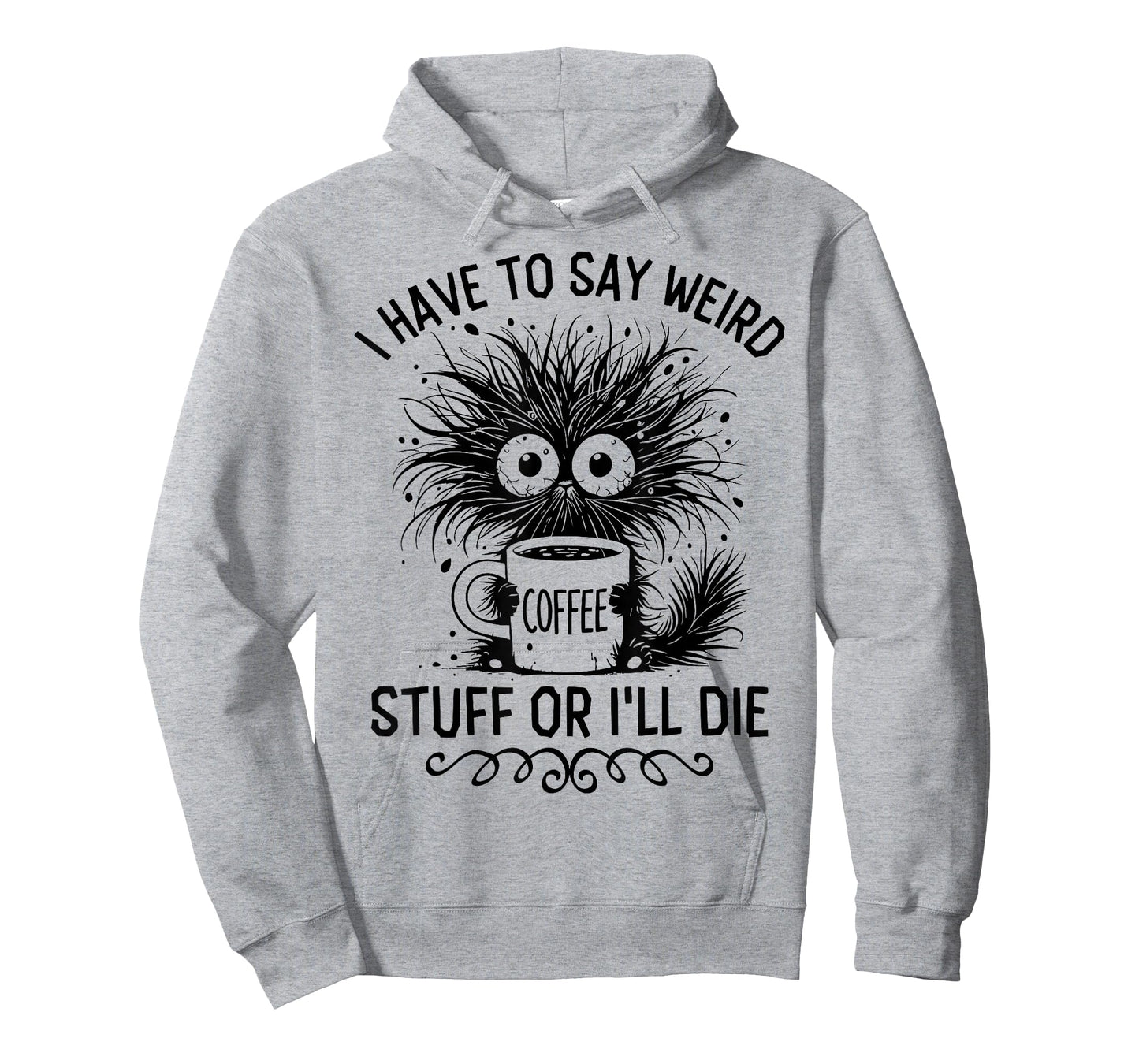 I Have to Say Weird Stuff Or I'll Die Funny Cat Lover T-Shirt