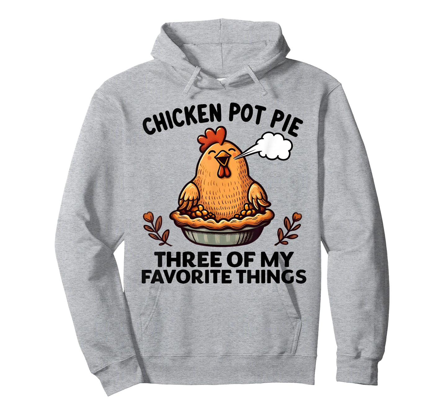 Chicken Pot Pie Three of My Favorite Things Funny Women Men T-Shirt