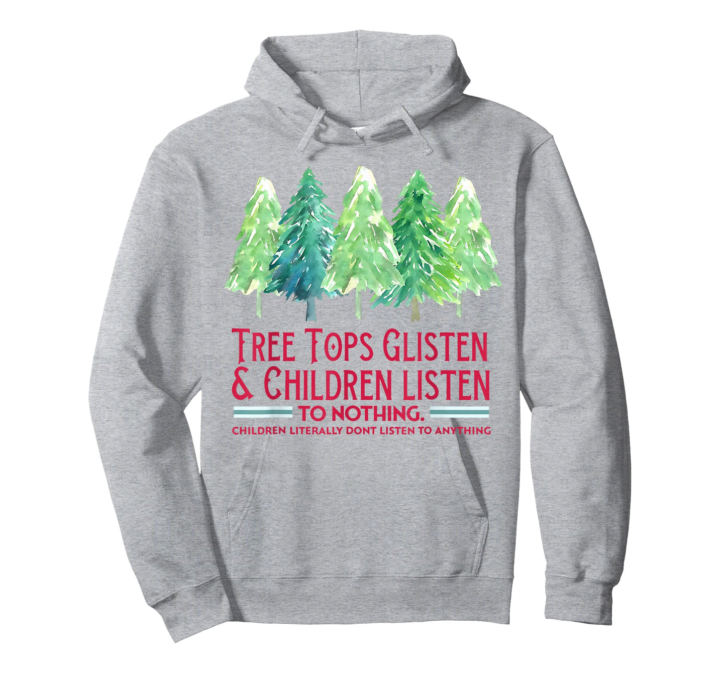 Tree Tops Glisten and Children Listen to Nothing Xmas T-Shirt