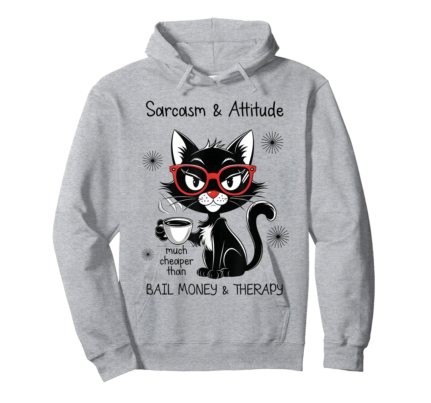 Funny Sarcastic Rude Sayings Sarcasm And Attitude Cat Men Women T-Shirt