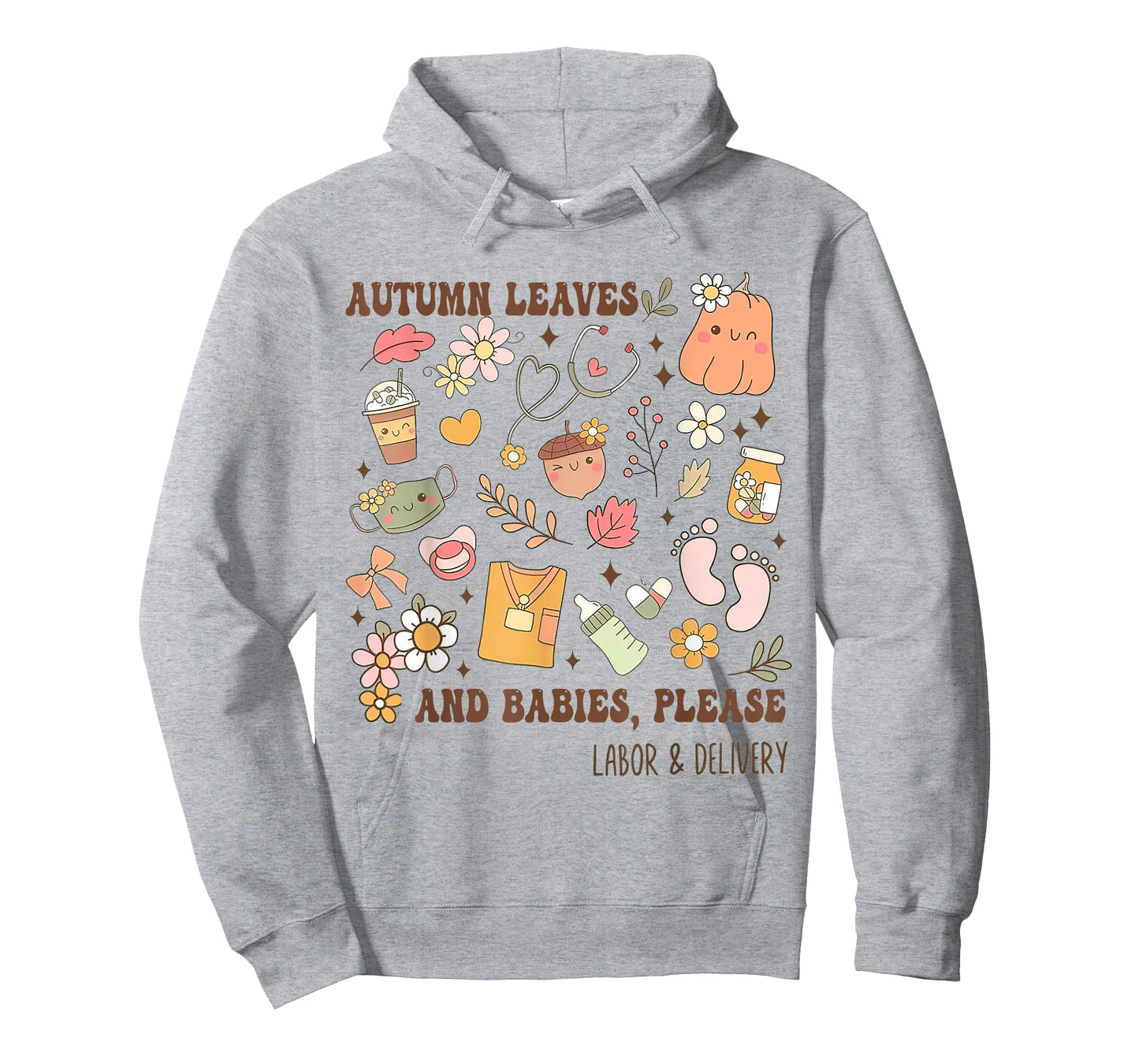 Autumn Leaves And Babies Please, Fall Labor & Delivery Nurse T-Shirt