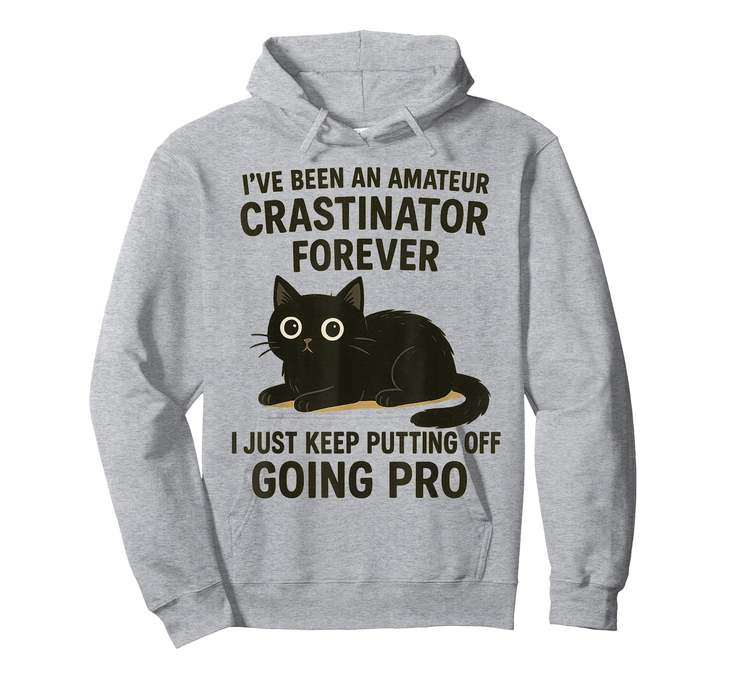 I’ve Been Amateur Crasinator Just Keep Putting Off Going Pro T-Shirt
