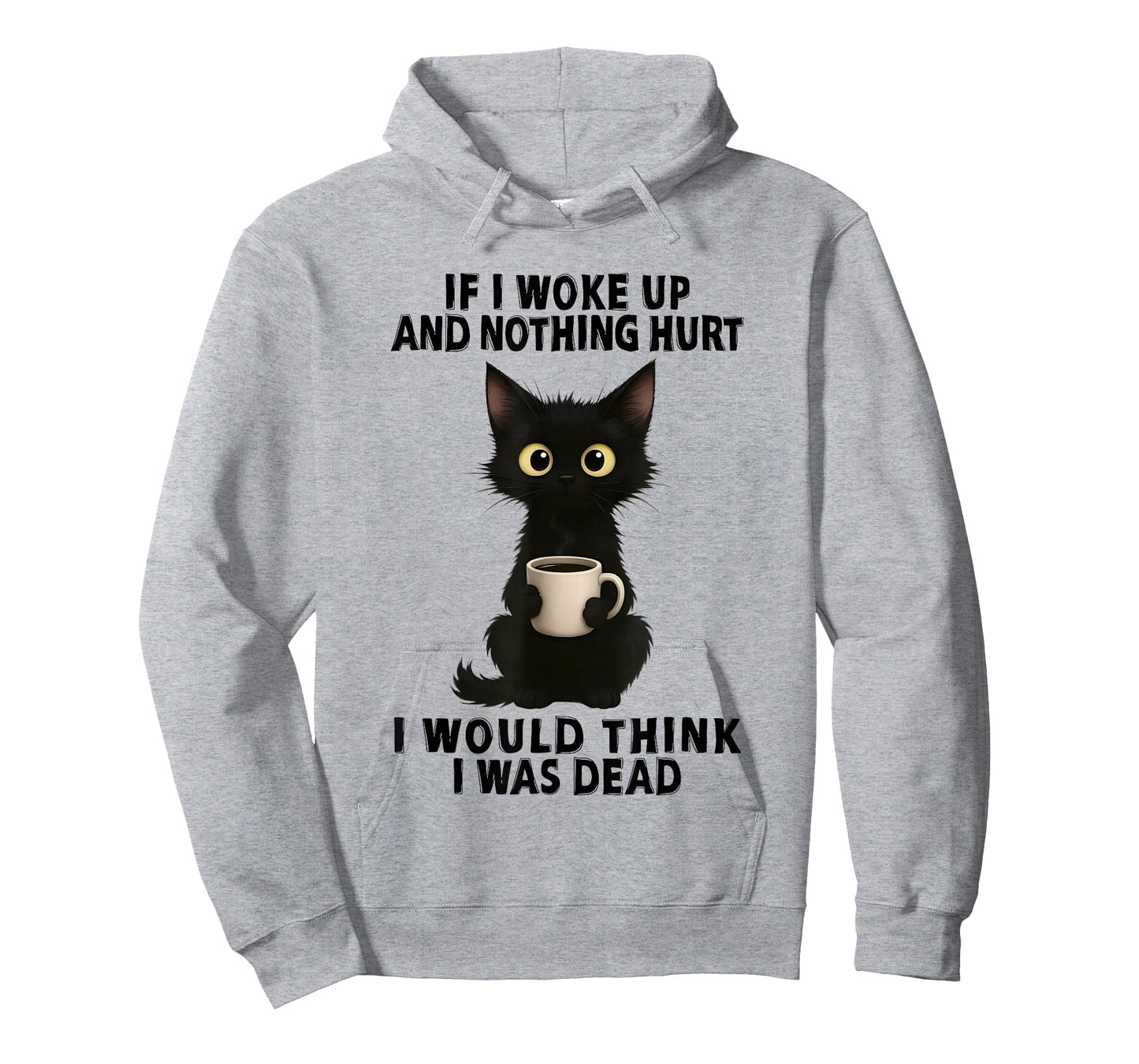 Black Cat If I Woke Up And Nothing Hurt I Would Think I Was T-Shirt