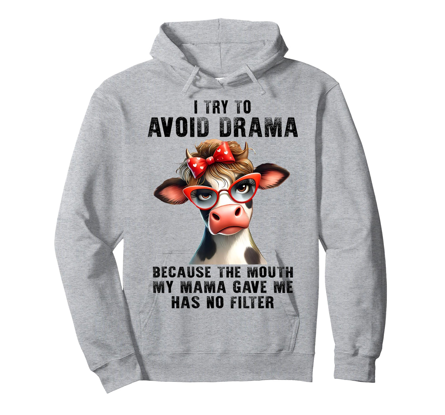 Cow I Try To Avoid Drama Because The Mouth My Mama Gave Me T-Shirt