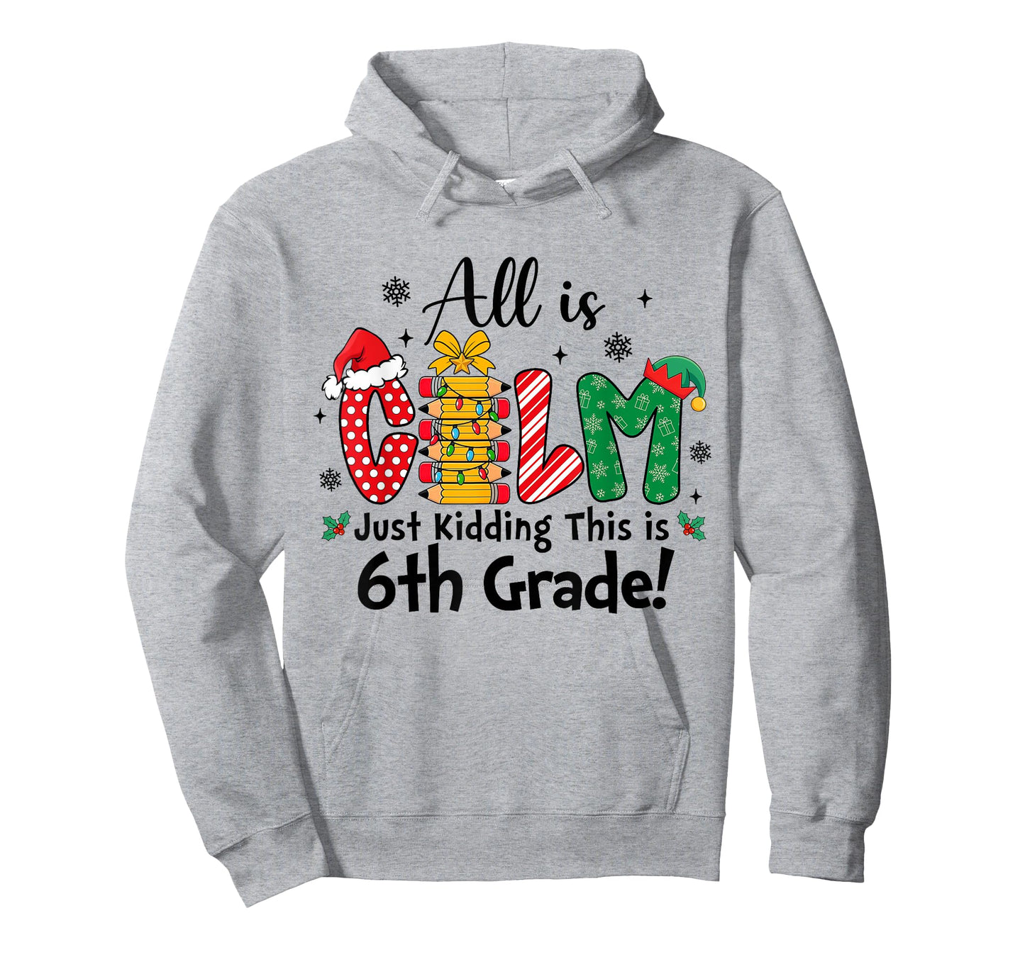 Funny Christmas All is Calm Just Kidding This is 6th Grade T-Shirt