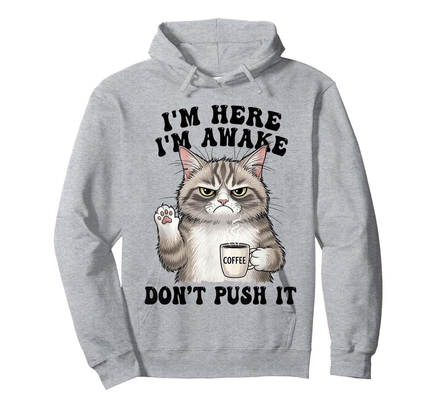 I'm Here I'm Awake Don't Push-It Angry Cat Sarcastic Quote T-Shirt